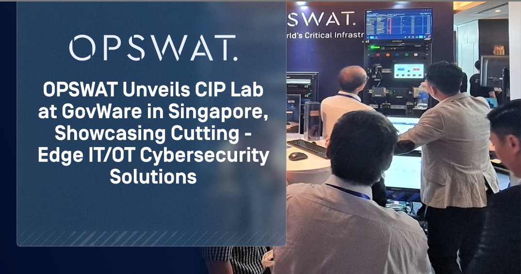 OPSWAT Unveils CIP Lab at GovWare in Singapore, Showcasing CuttingEdge